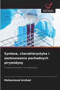 bokomslag Synteza, charakterystyka i zastosowania pochodnych pirymidyny