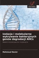 bokomslag Izolacja i molekularne wykrywanie bakteryjnych genów degradacji AHCs