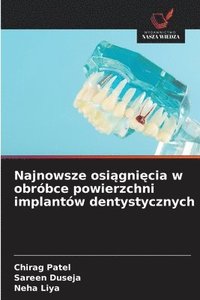 bokomslag Najnowsze osi?gni?cia w obróbce powierzchni implantów dentystycznych