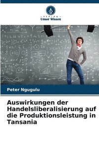 bokomslag Auswirkungen der Handelsliberalisierung auf die Produktionsleistung in Tansania
