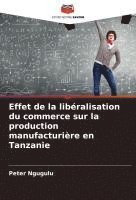 bokomslag Effet de la libéralisation du commerce sur la production manufacturière en Tanzanie