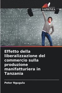 bokomslag Effetto della liberalizzazione del commercio sulla produzione manifatturiera in Tanzania