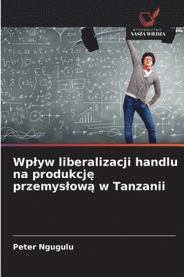 bokomslag Wplyw liberalizacji handlu na produkcj? przemyslow? w Tanzanii