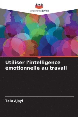 bokomslag Utiliser l'intelligence émotionnelle au travail