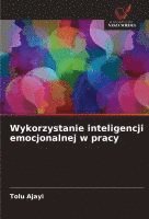 bokomslag Wykorzystanie inteligencji emocjonalnej w pracy