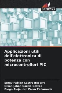 bokomslag Applicazioni utili dell'elettronica di potenza con microcontrollori PIC