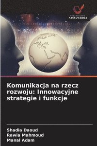 bokomslag Komunikacja na rzecz rozwoju: Innowacyjne strategie i funkcje