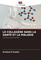 bokomslag LE COLLAGÈNE DANS LA SANTÉ ET LA MALADIE