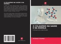 bokomslag O COLAGÉNIO NA SAÚDE E NA DOENÇA