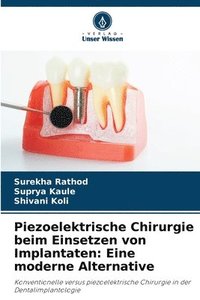 bokomslag Piezoelektrische Chirurgie beim Einsetzen von Implantaten: Eine moderne Alternative