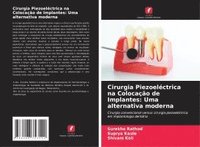 bokomslag Cirurgia Piezoeléctrica na Colocação de Implantes: Uma alternativa moderna