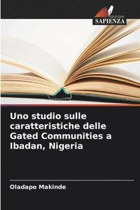 bokomslag Uno studio sulle caratteristiche delle Gated Communities a Ibadan, Nigeria