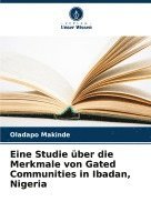 bokomslag Eine Studie über die Merkmale von Gated Communities in Ibadan, Nigeria