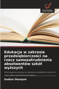bokomslag Edukacja w zakresie przedsi?biorczo?ci na rzecz samozatrudnienia absolwentów szkól wy?szych