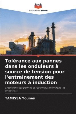 bokomslag Tolérance aux pannes dans les onduleurs à source de tension pour l'entraînement des moteurs à induction