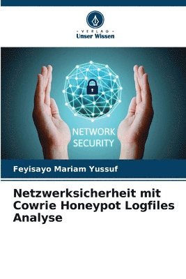 Netzwerksicherheit mit Cowrie Honeypot Logfiles Analyse