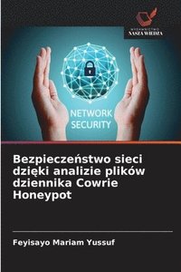 bokomslag Bezpiecze?stwo sieci dzi?ki analizie plików dziennika Cowrie Honeypot