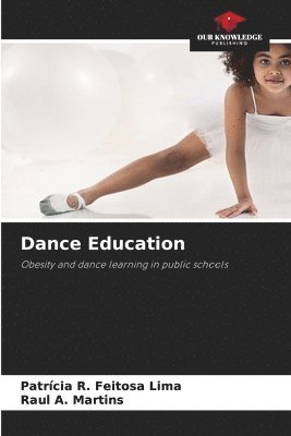 Patrícia R Feitosa Lima, Raul A Martins, Patrícia R. Feitosa Lima, Raul A. Martins - Dance Education, Häftad