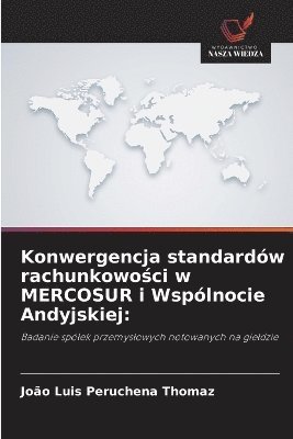 bokomslag Konwergencja standardów rachunkowo¿ci w MERCOSUR i Wspólnocie Andyjskiej: