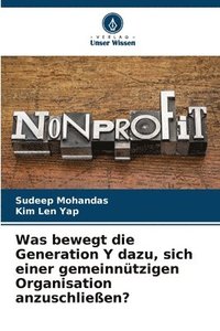 bokomslag Was bewegt die Generation Y dazu, sich einer gemeinnützigen Organisation anzuschließen?