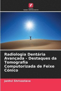 bokomslag Radiologia Dentária Avançada - Destaques da Tomografia Computorizada de Feixe Cónico