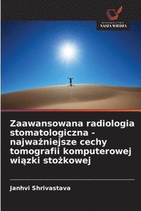 bokomslag Zaawansowana radiologia stomatologiczna - najwa¿niejsze cechy tomografii komputerowej wi¿zki sto¿kowej