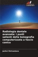 bokomslag Radiologia dentale avanzata: i punti salienti della tomografia computerizzata a fascio conico