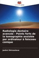 bokomslag Radiologie dentaire avancée - Points forts de la tomographie assistée par ordinateur à faisceau conique