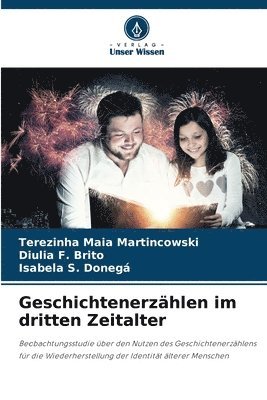 Terezinha Maia Martincowski, Diulia F Brito, Isabela S Donegá, Diulia F. Brito, Isabela S. Donegá - Geschichtenerzählen im dritten Zeitalter, Häftad