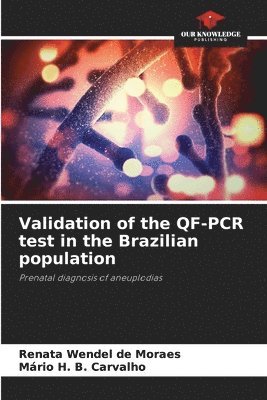Renata Wendel de Moraes, Mário H B Carvalho, Mário H. B. Carvalho - Validation of the QF-PCR test in the Brazilian population, Häftad