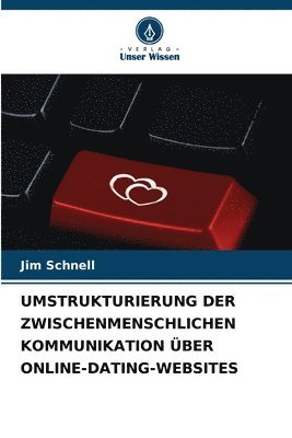 bokomslag Umstrukturierung Der Zwischenmenschlichen Kommunikation Über Online-Dating-Websites