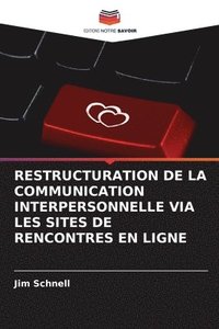 bokomslag RESTRUCTURATION DE LA COMMUNICATION INTERPERSONNELLE VIA LES SITES DE RENCONTRES EN LIGNE