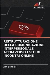 bokomslag RISTRUTTURAZIONE DELLA COMUNICAZIONE INTERPERSONALE ATTRAVERSO I SITI DI INCONTRI ONLINE