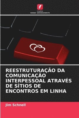 bokomslag REESTRUTURAÇÃO DA COMUNICAÇÃO INTERPESSOAL ATRAVÉS DE SÍTIOS DE ENCONTROS EM LINHA