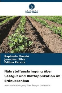 bokomslag Nährstoffausbringung über Saatgut und Blattapplikation im Erdnussanbau