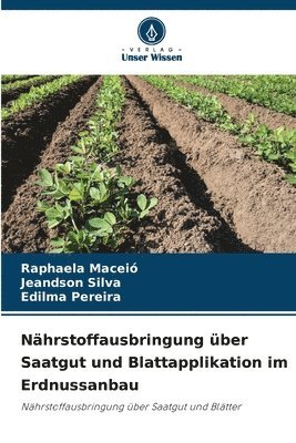 bokomslag Nährstoffausbringung über Saatgut und Blattapplikation im Erdnussanbau