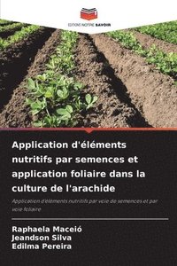 bokomslag Application d'éléments nutritifs par semences et application foliaire dans la culture de l'arachide