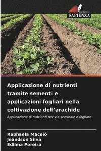 bokomslag Applicazione di nutrienti tramite sementi e applicazioni fogliari nella coltivazione dell'arachide