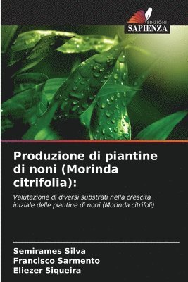 Semirames Silva, Francisco Sarmento, Eliezer Siqueira - Produzione di piantine di noni (Morinda citrifolia), Häftad