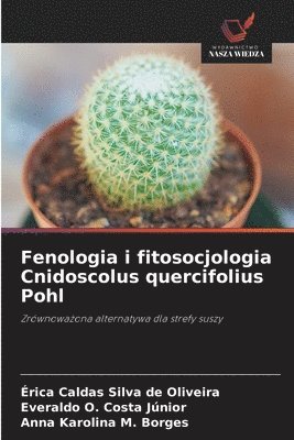 Érica Caldas Silva de Oliveira, Everaldo O. Costa Júnior, Anna Karolina M. Borges - Fenologia i fitosocjologia Cnidoscolus quercifolius Pohl, Häftad