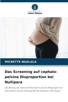 Screening auf cephalo-pelvine Disproportion bei Nullipara