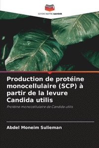 bokomslag Production de protéine monocellulaire (SCP) à partir de la levure Candida utilis