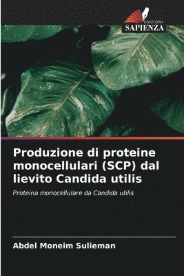 bokomslag Produzione di proteine monocellulari (SCP) dal lievito Candida utilis