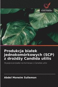 bokomslag Produkcja bialek jednokomórkowych (SCP) z dro?d?y Candida utilis