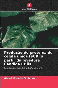 bokomslag Produção de proteína de célula única (SCP) a partir da levedura Candida utilis