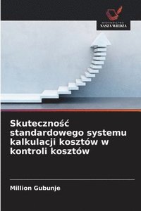 bokomslag Skuteczno?c standardowego systemu kalkulacji kosztów w kontroli kosztów