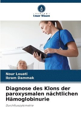 Diagnose des Klons der paroxysmalen nächtlichen Hämoglobinurie