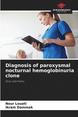 bokomslag Diagnosis of paroxysmal nocturnal hemoglobinuria clone
