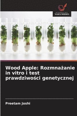 bokomslag Wood Apple: Rozmna?anie in vitro i test prawdziwo?ci genetycznej