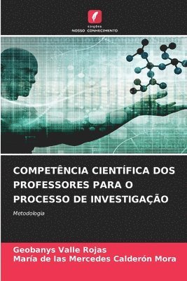 Geobanys Valle Rojas, María de Las Mercedes Calderón Mora, María de las Mercedes Calderón Mora - Competência Científica DOS Professores Para O Processo de Investigação, Häftad
